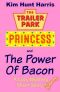 [Trailer Park Princess 1.10] • The Power of Bacon